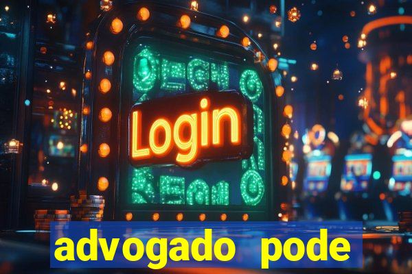 advogado pode patrocinar time de futebol